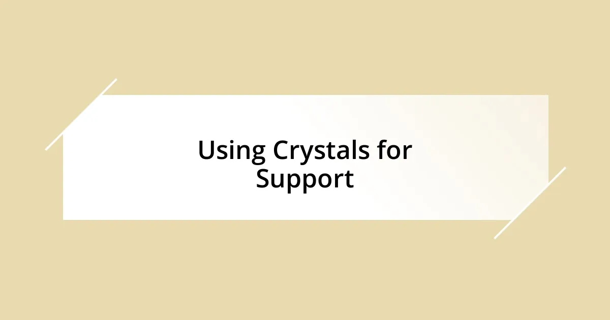 Using Crystals for Support